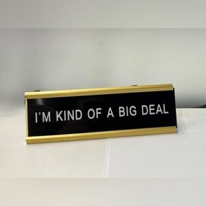 NEW!!Black Desk Sign "I'm Kind of a Big Deal" with Gold Trim